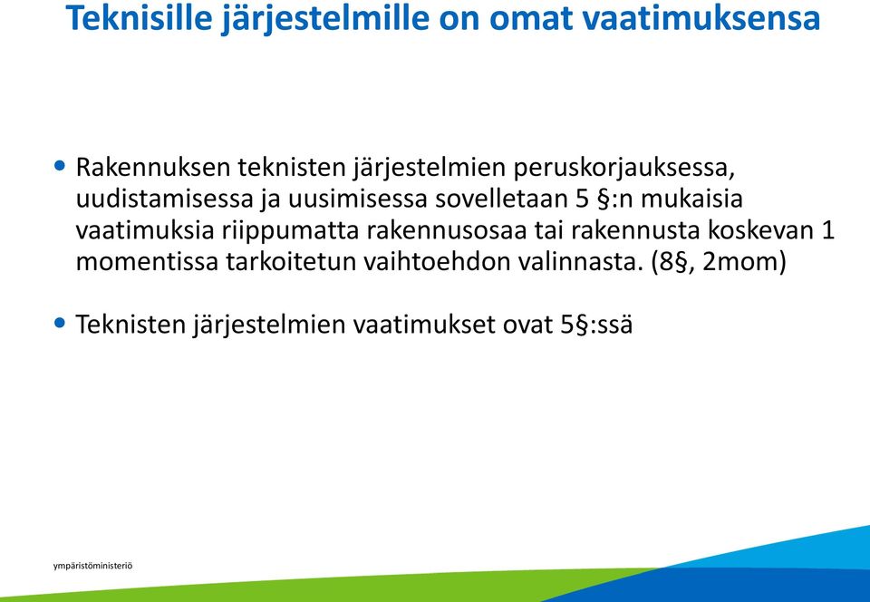 mukaisia vaatimuksia riippumatta rakennusosaa tai rakennusta koskevan 1