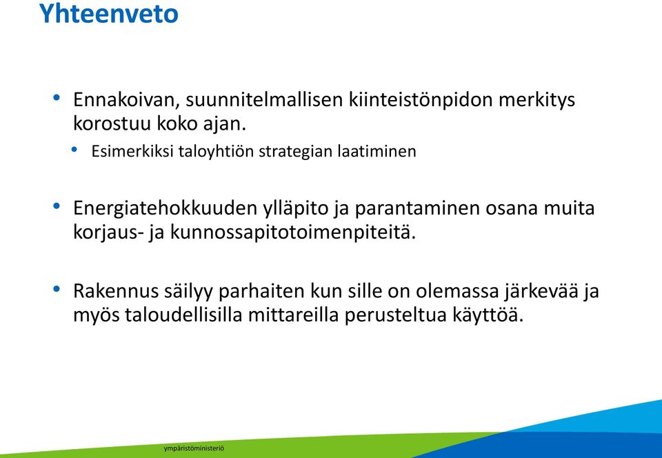 parantaminen osana muita korjaus- ja kunnossapitotoimenpiteitä.