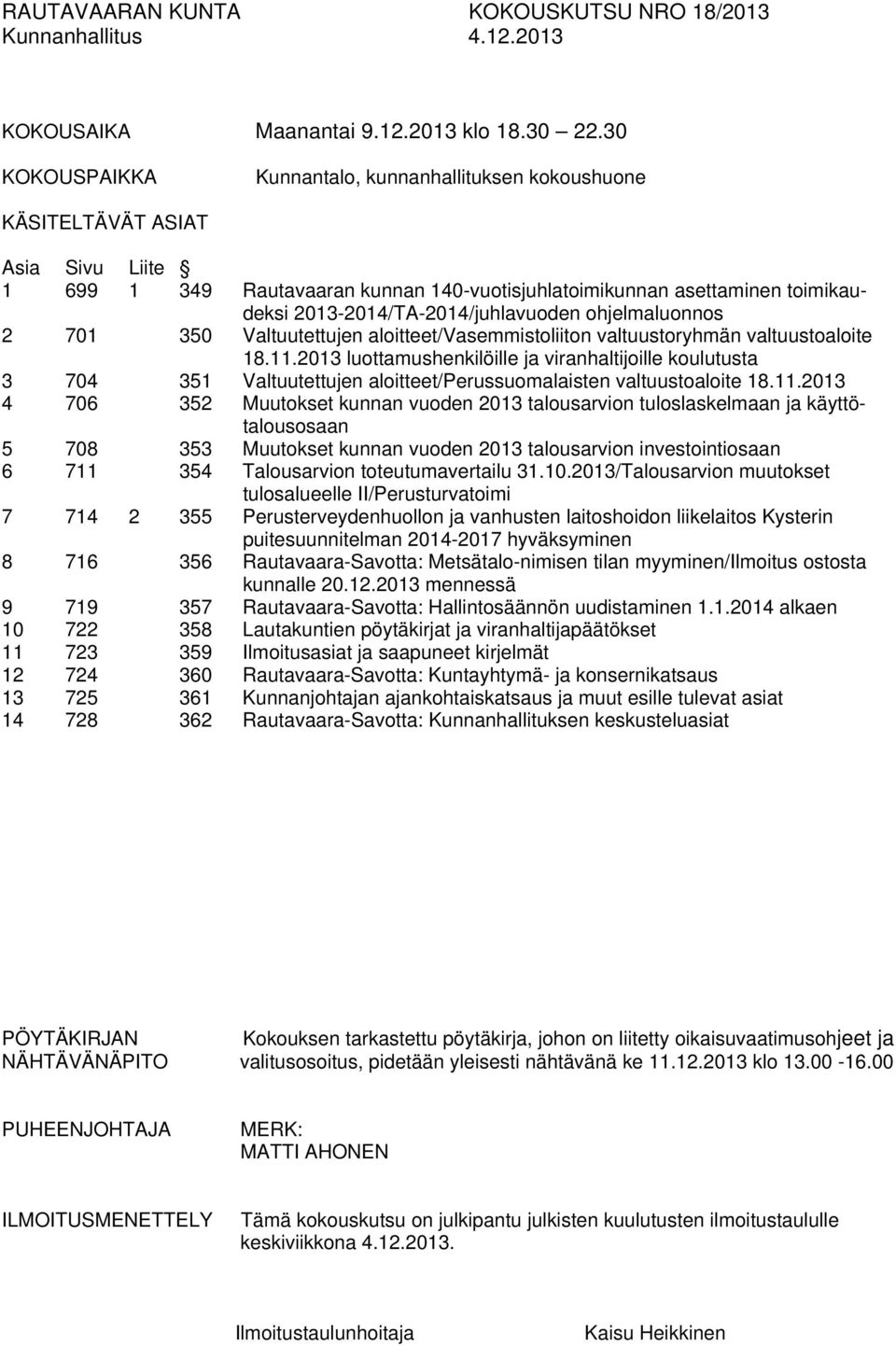2013-2014/TA-2014/juhlavuoden ohjelmaluonnos 2 701 350 Valtuutettujen aloitteet/vasemmistoliiton valtuustoryhmän valtuustoaloite 18.11.
