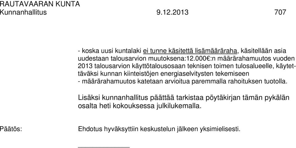 000 :n määrärahamuutos vuoden 2013 talousarvion käyttötalousosaan teknisen toimen tulosalueelle, käytettäväksi kunnan kiinteistöjen