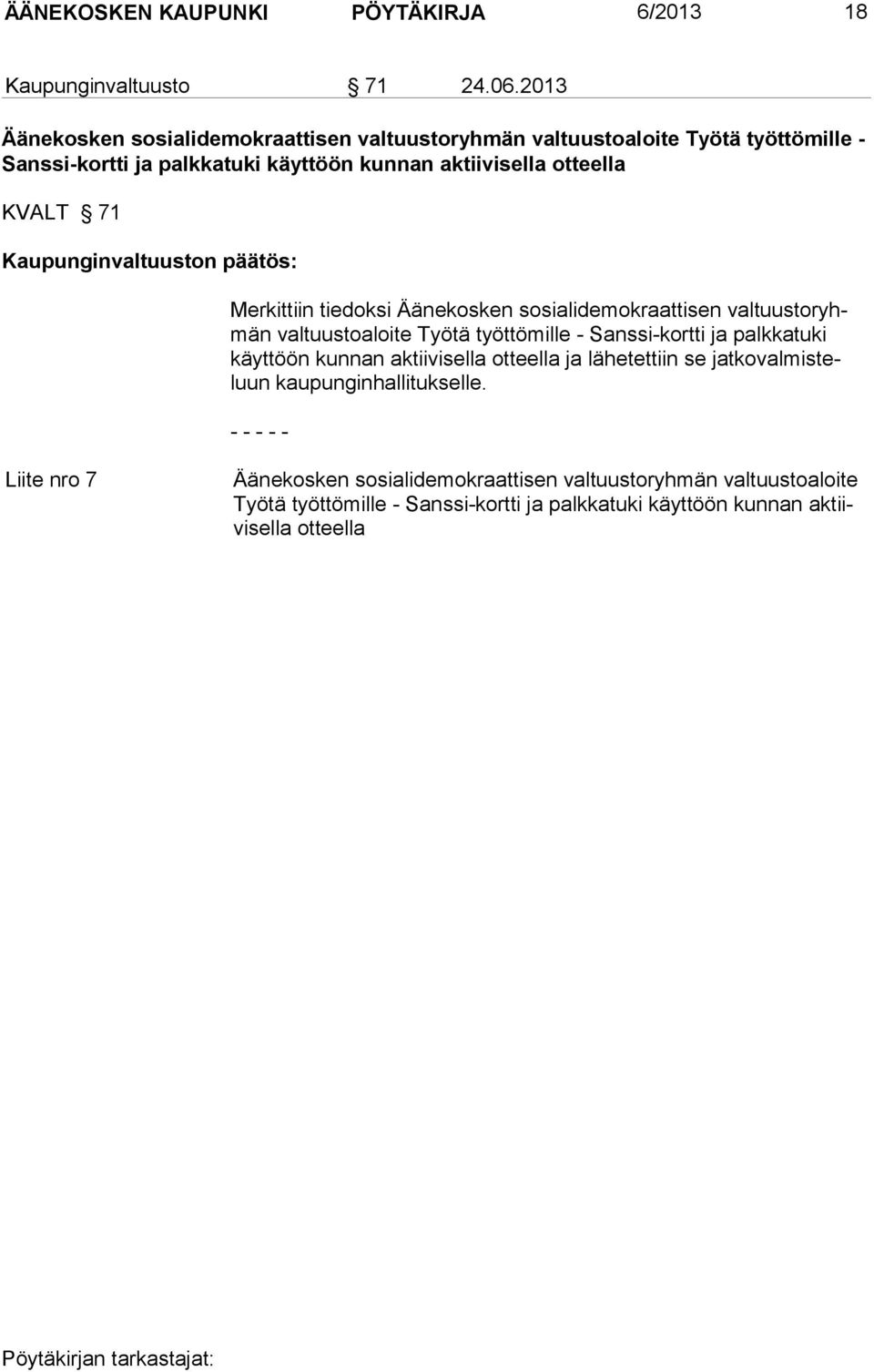 71 Kaupunginvaltuuston päätös: Merkittiin tiedoksi Äänekosken sosialidemokraattisen valtuustoryhmän valtuustoaloite Työtä työttömille - Sanssi-kortti ja palkkatuki