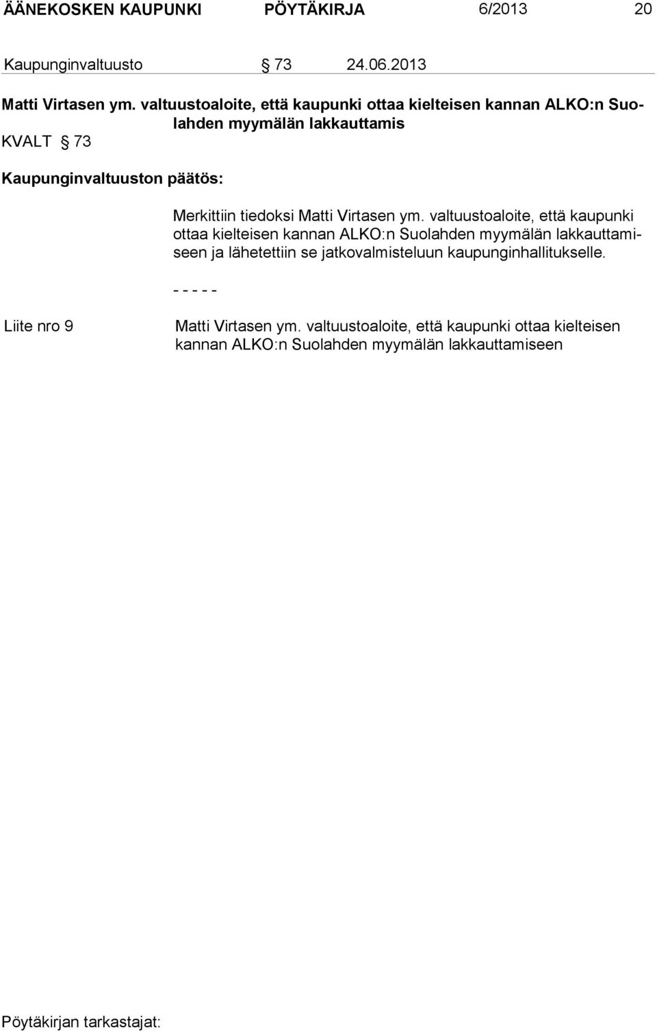 Merkittiin tiedoksi Matti Virtasen ym.
