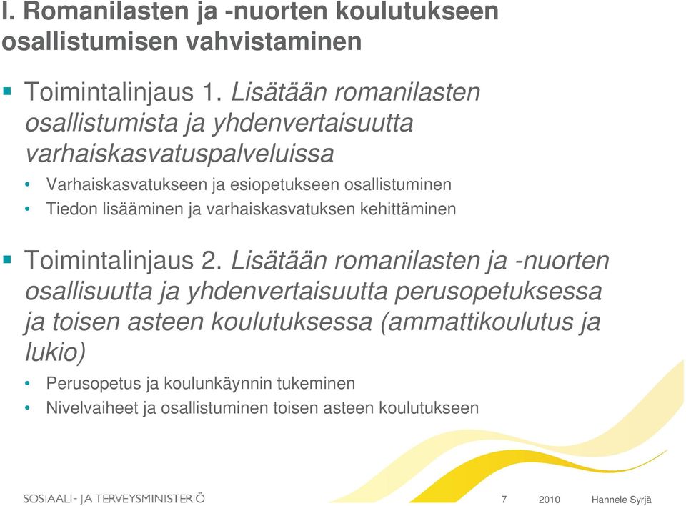 Tiedon lisääminen ja varhaiskasvatuksen kehittäminen Toimintalinjaus 2.