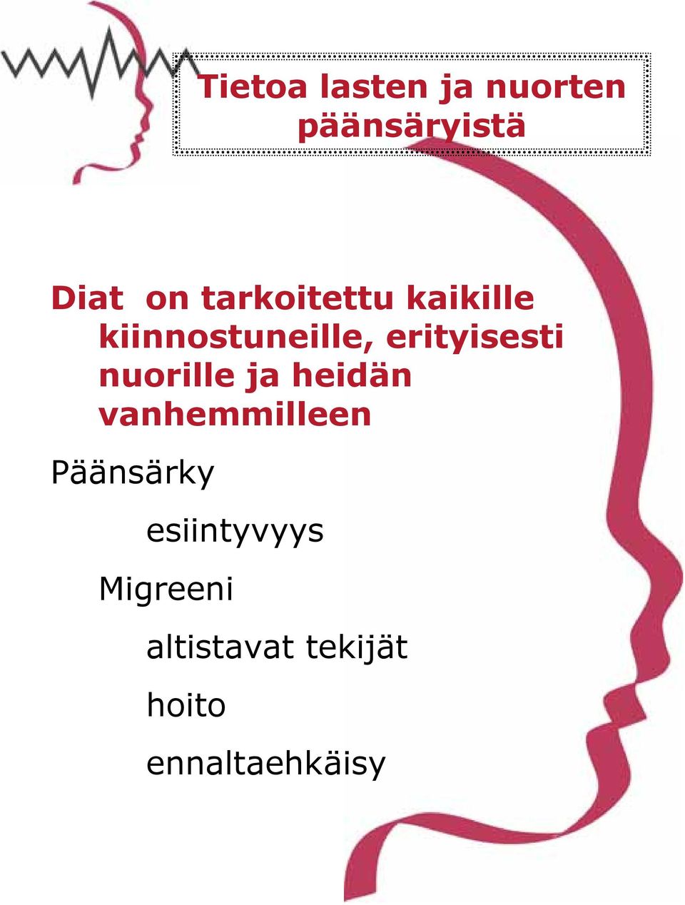 nuorille ja heidän vanhemmilleen Päänsärky