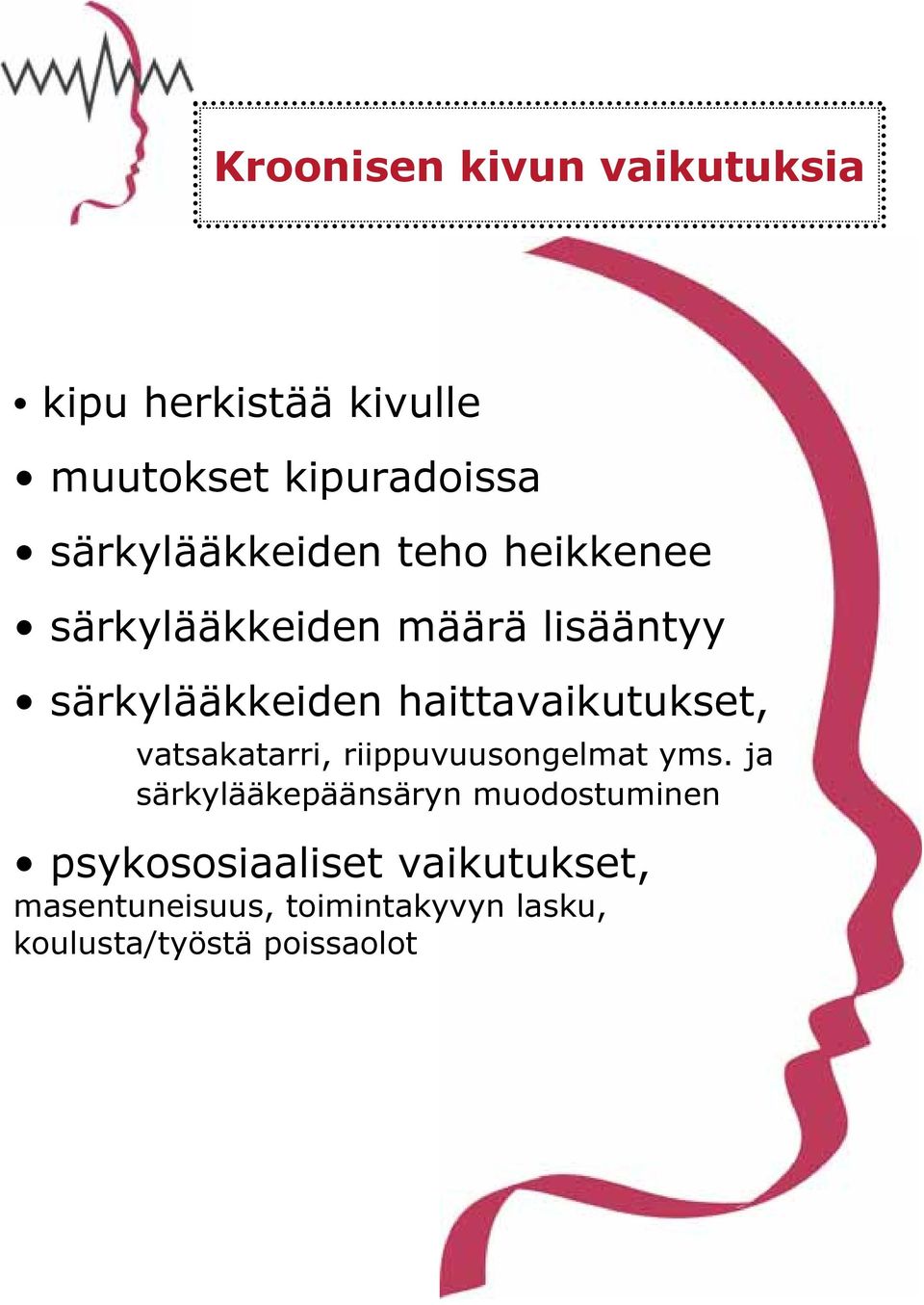 haittavaikutukset, vatsakatarri, riippuvuusongelmat yms.