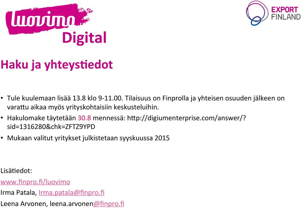 Hakulomake täytetään 30.8 mennessä: h7p://digiumenterprise.com/answer/?