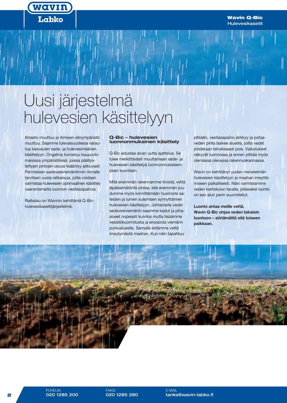 Perinteisen sadevesiviemäröinnin rinnalle tarvitaan uusia ratkaisuja, joilla voidaan varmistaa hulevesien optimaalinen käsittely vaarantamatta luonnon vesitasapainoa.