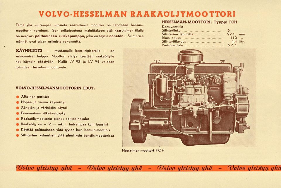 bensiinipisaralla on erinomaisen helppo. Moottori siirtyy itsestään raakaöljylle heti käyntiin päästyään. Mallit LV 93 ja LV 94 voidaan toimittaa Hesselmanmoottorein.