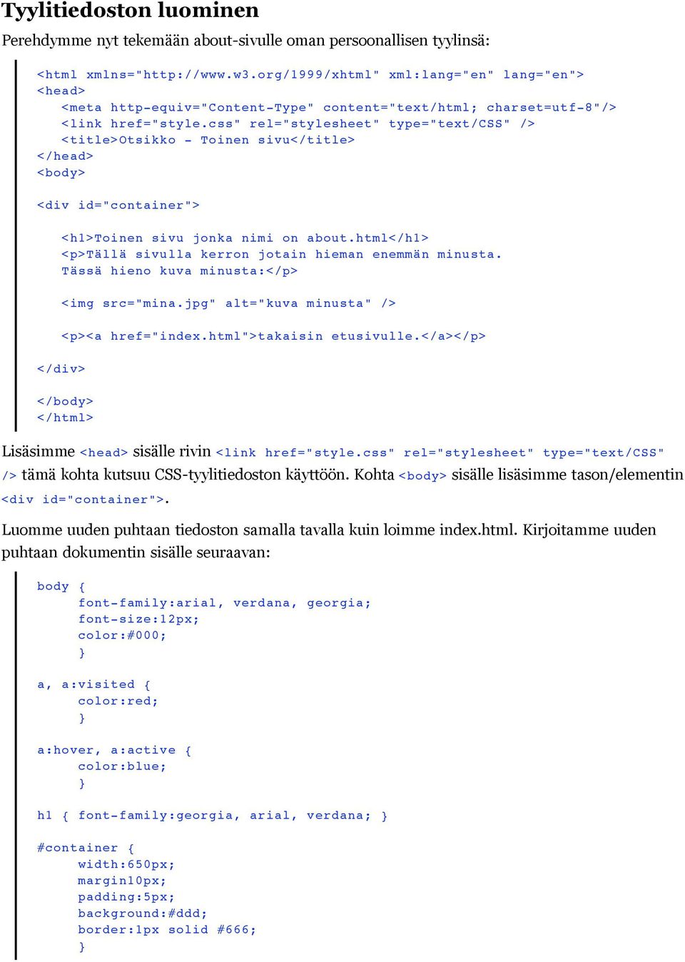 css" rel="stylesheet" type="text/css" /> <title>otsikko - Toinen sivu</title> </head> <body> <div id="container"> <h1>toinen sivu jonka nimi on about.