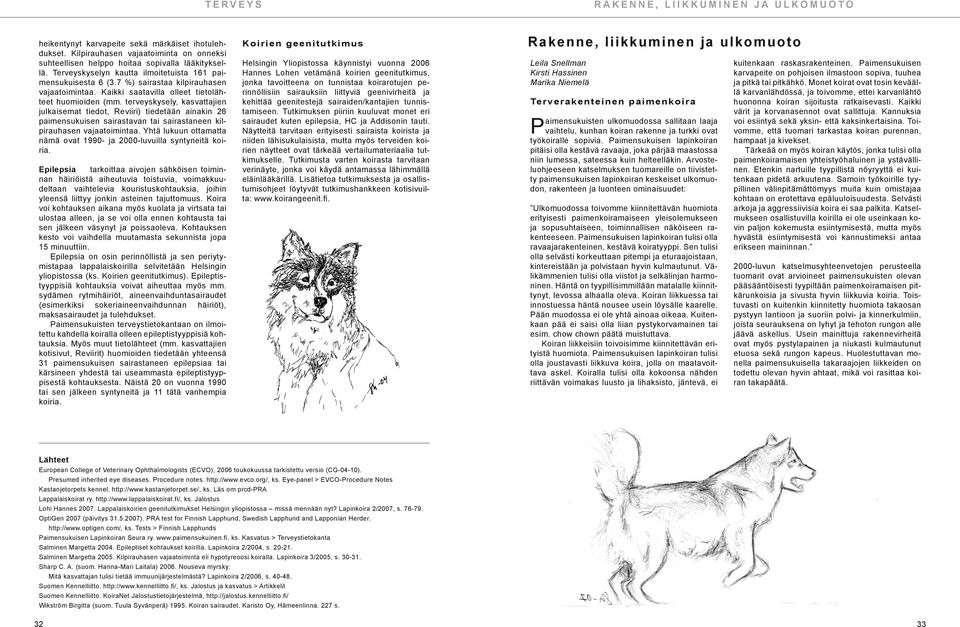 terveyskysely, kasvattajien julkaisemat tiedot, Reviiri) tiedetään ainakin 26 paimensukuisen sairastavan tai sairastaneen kilpirauhasen vajaatoimintaa.