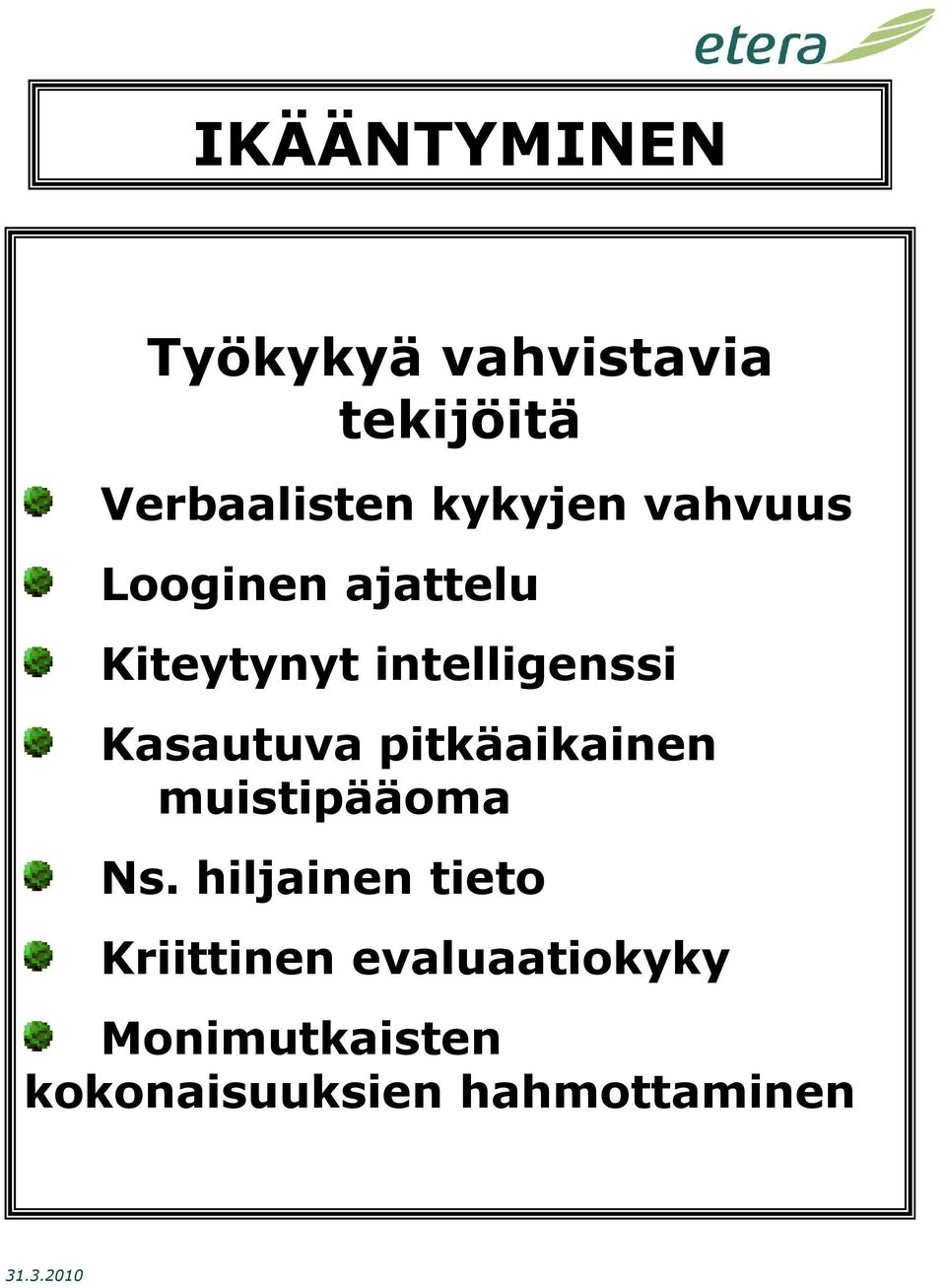 Kasautuva pitkäaikainen muistipääoma Ns.