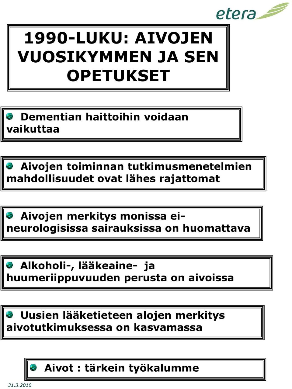 eineurologisissa sairauksissa on huomattava Alkoholi-, lääkeaine- ja huumeriippuvuuden perusta