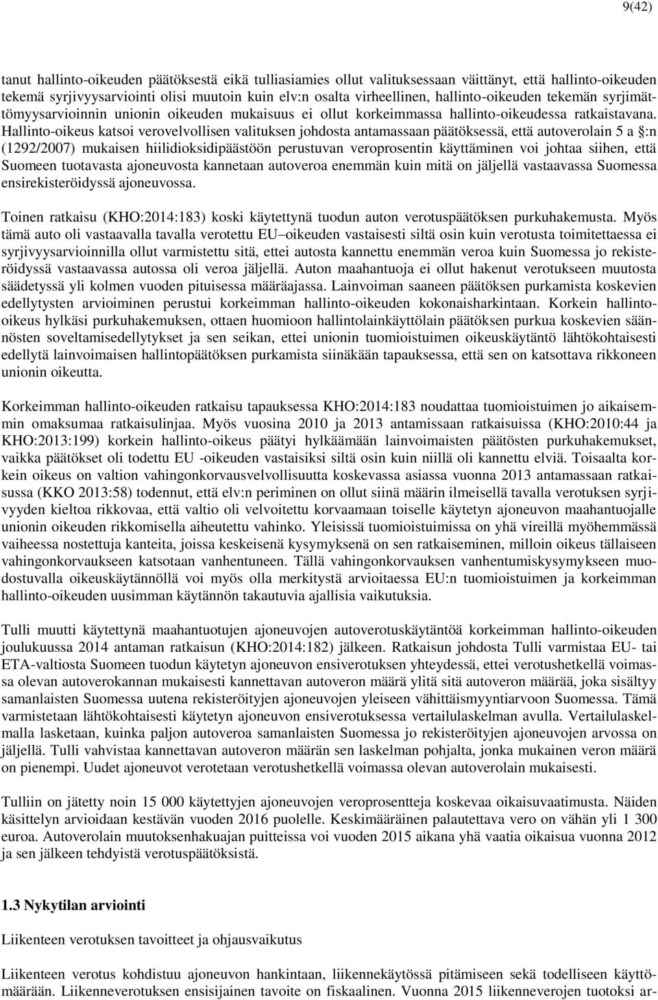 Hallinto-oikeus katsoi verovelvollisen valituksen johdosta antamassaan päätöksessä, että autoverolain 5 a :n (1292/2007) mukaisen hiilidioksidipäästöön perustuvan veroprosentin käyttäminen voi johtaa