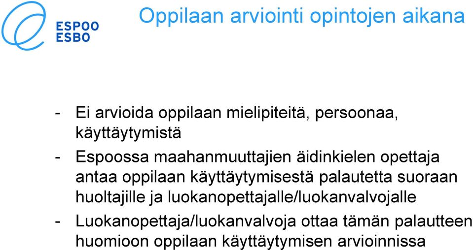 käyttäytymisestä palautetta suoraan huoltajille ja luokanopettajalle/luokanvalvojalle