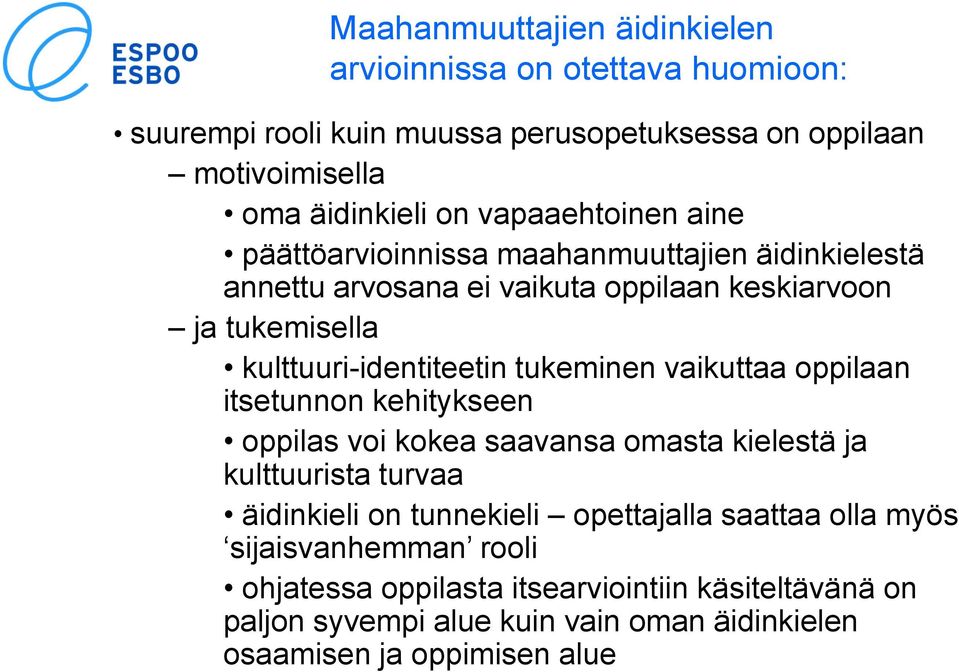 tukeminen vaikuttaa oppilaan itsetunnon kehitykseen oppilas voi kokea saavansa omasta kielestä ja kulttuurista turvaa äidinkieli on tunnekieli opettajalla