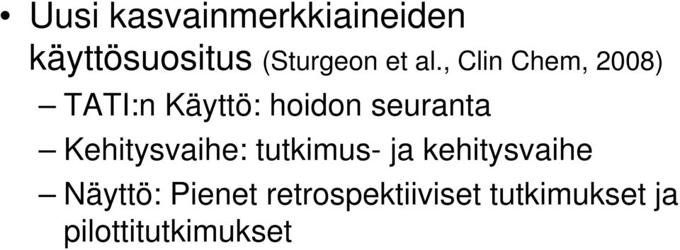 , Clin Chem, 2008) TATI:n Käyttö: hoidon seuranta