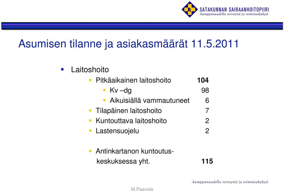 Aikuisiällä vammautuneet 6 Tilapäinen laitoshoito 7