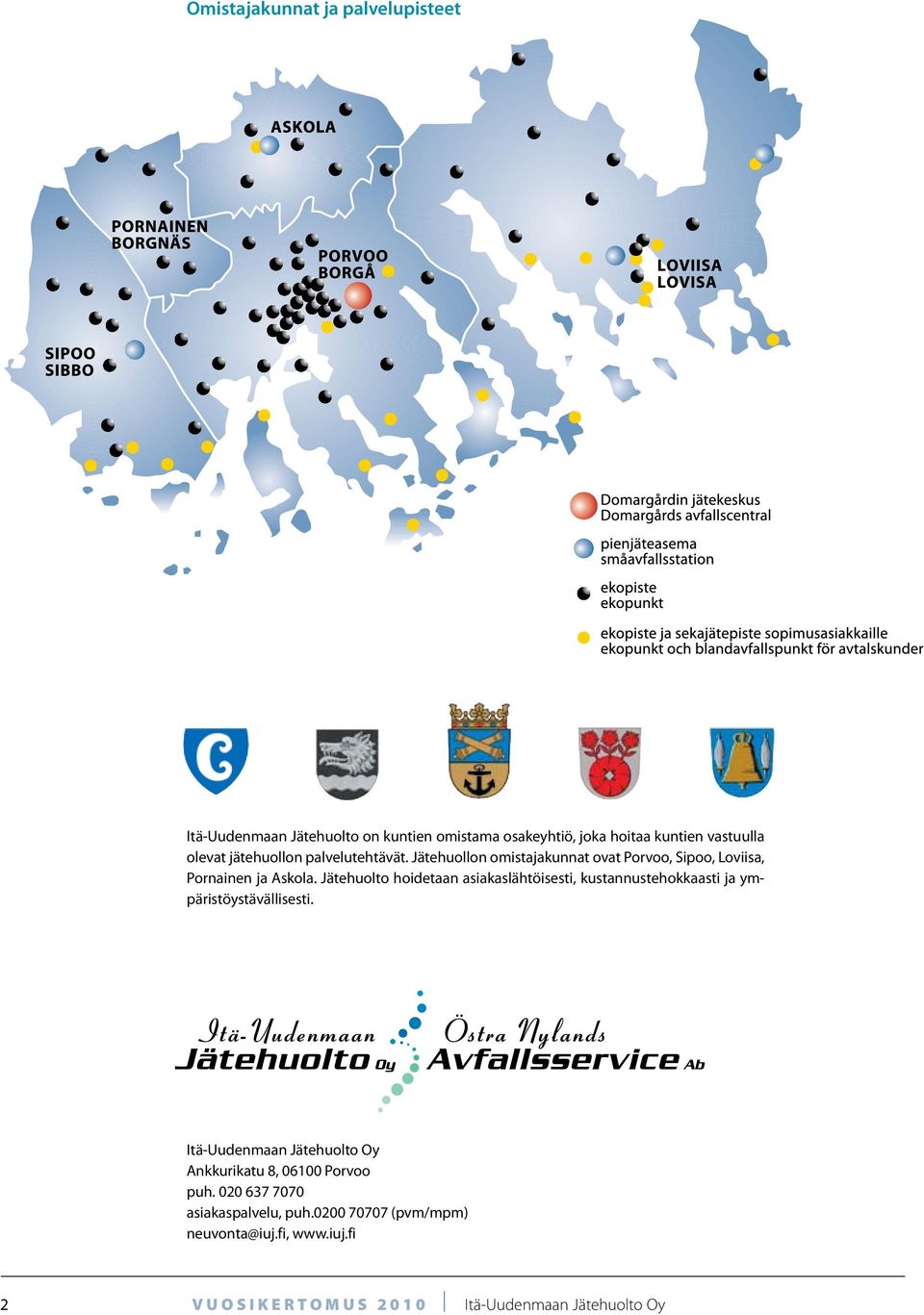 Jätehuolto hoidetaan asiakaslähtöisesti, kustannustehokkaasti ja ympäristöystävällisesti.