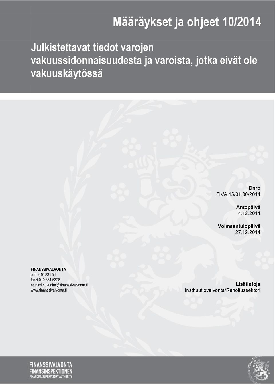 2014 Voimaantulopäivä 27.12.2014 FINANSSIVALVONTA puh.