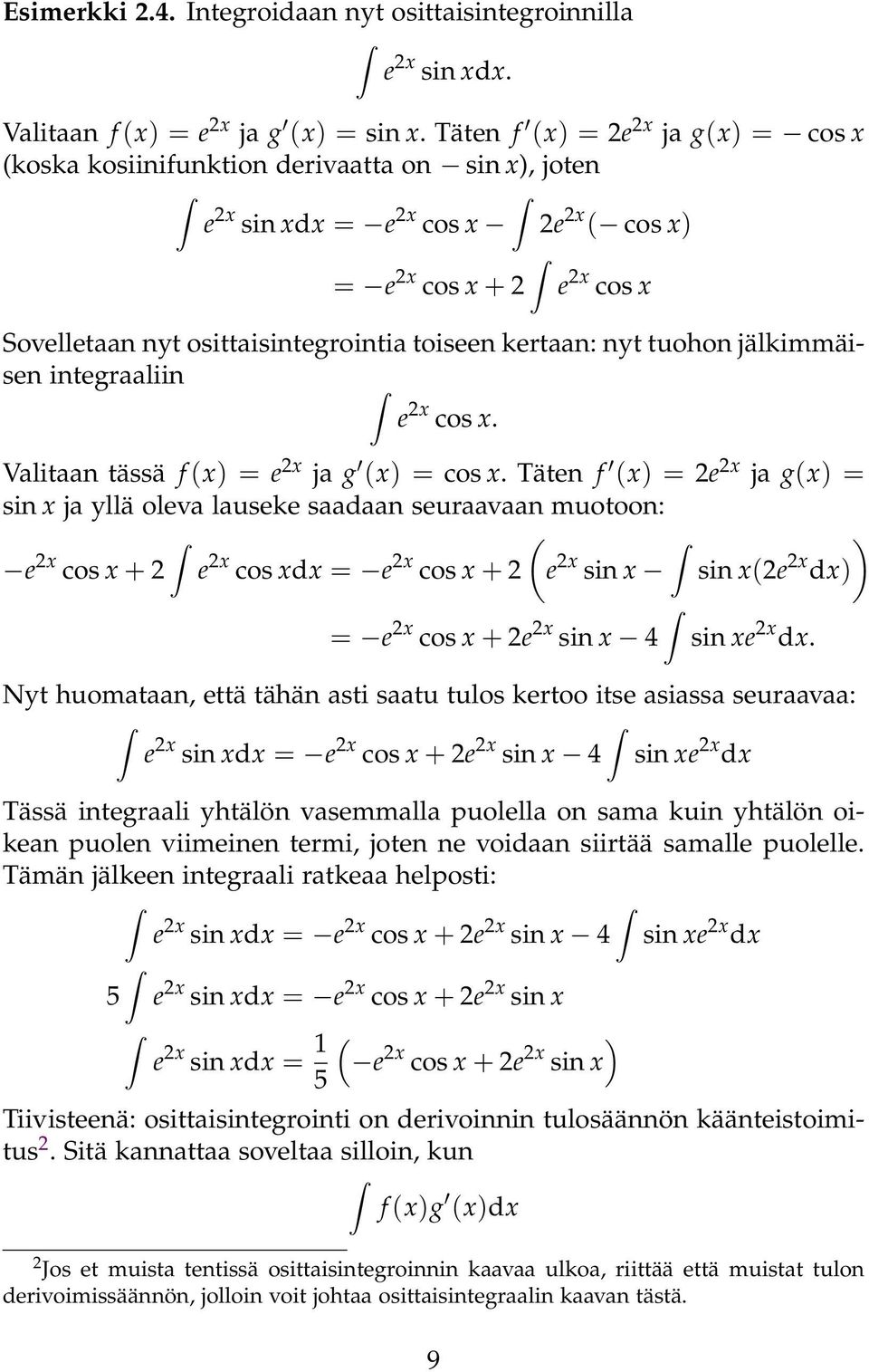 tuohon jälkimmäisen integrliin e 2x cos x. Vlitn tässä f (x) e 2x j g (x) cos x.