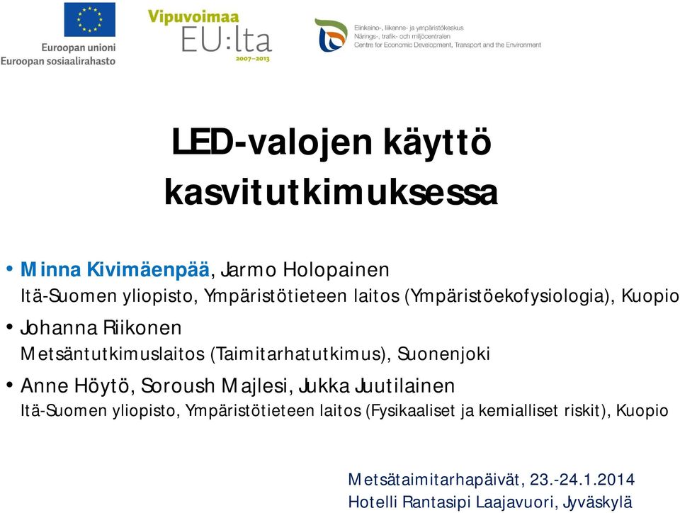 (Taimitarhatutkimus), Suonenjoki Anne Höytö, Soroush Majlesi, Jukka Juutilainen Itä-Suomen yliopisto,