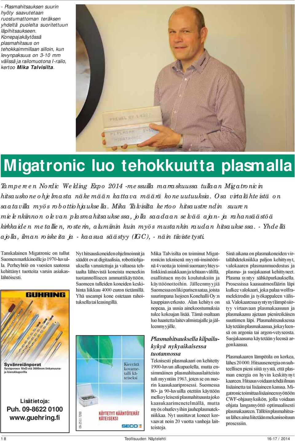 Migatronic luo tehokkuutta plasmalla Tampereen Nordic Welding Expo 2014 -messuilla marraskuussa tullaan Migatronicin hitsauskoneohjelmasta näkemään kattava määrä koneuutuuksia.