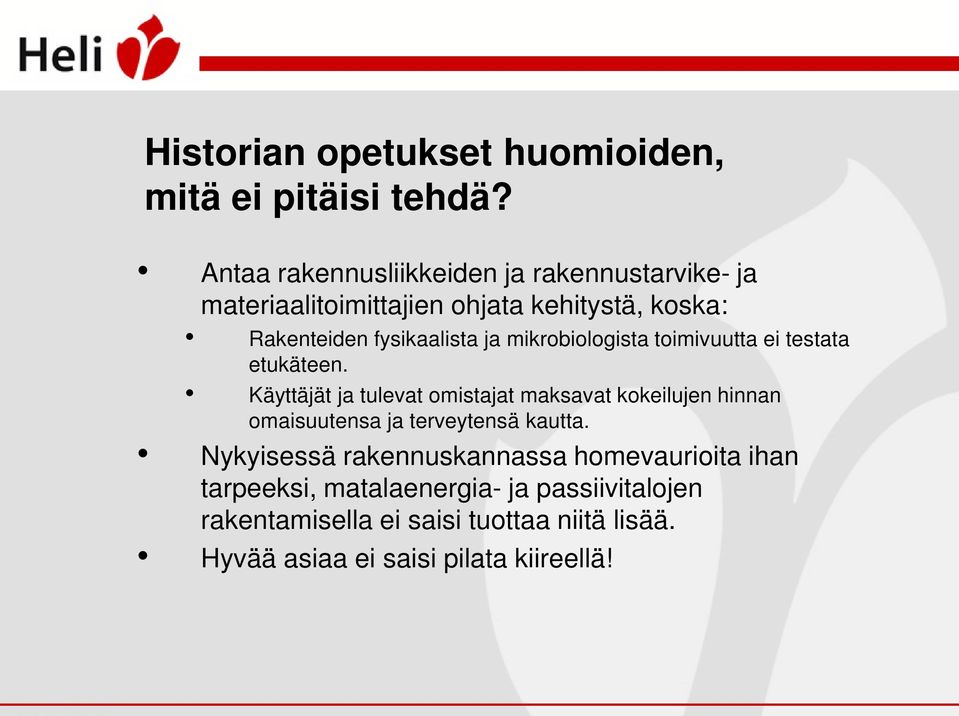 mikrobiologista toimivuutta ei testata etukäteen.