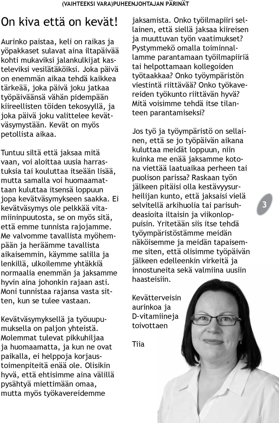 Kevät on myös petollista aikaa.