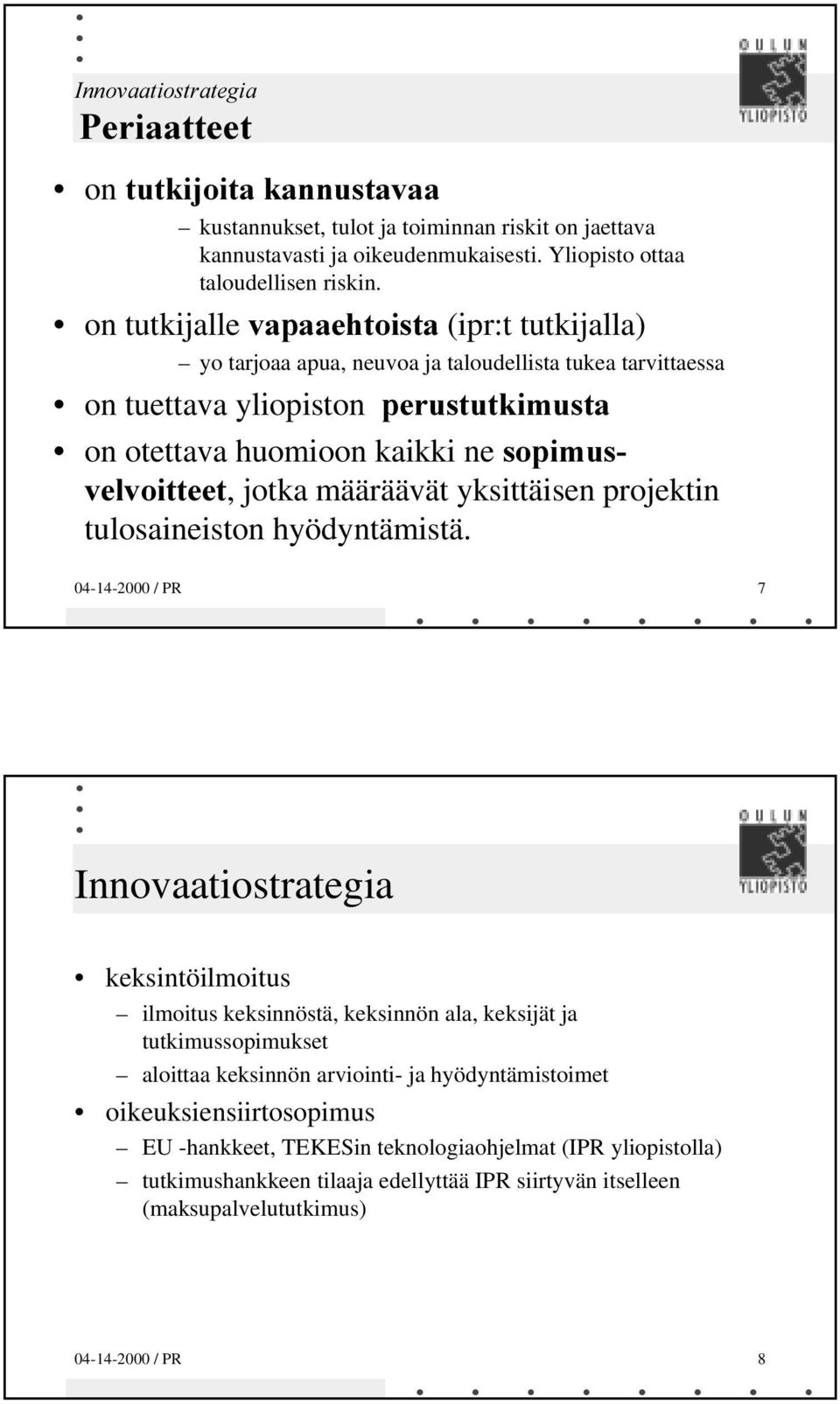 projektin tulosaineiston hyödyntämistä.