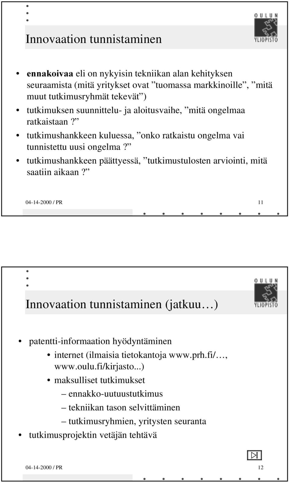 tutkimushankkeen päättyessä, tutkimustulosten arviointi, mitä saatiin aikaan?
