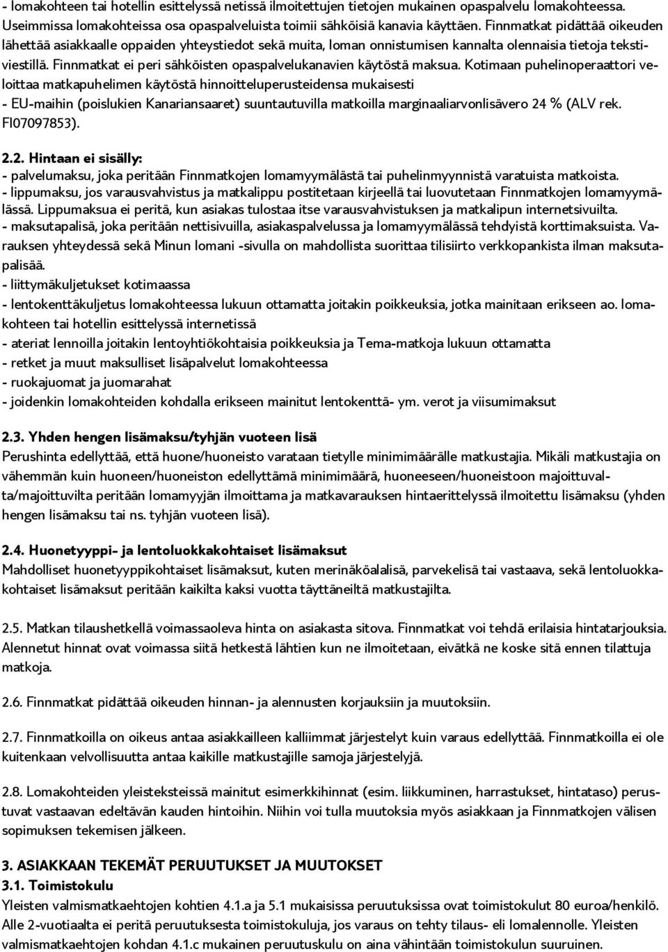 Finnmatkat ei peri sähköisten opaspalvelukanavien käytöstä maksua.