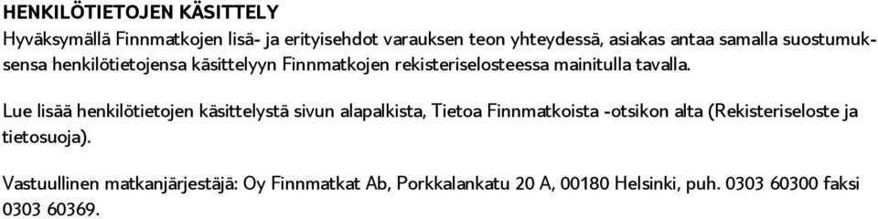 Lue lisää henkilötietojen käsittelystä sivun alapalkista, Tietoa Finnmatkoista -otsikon alta (Rekisteriseloste ja