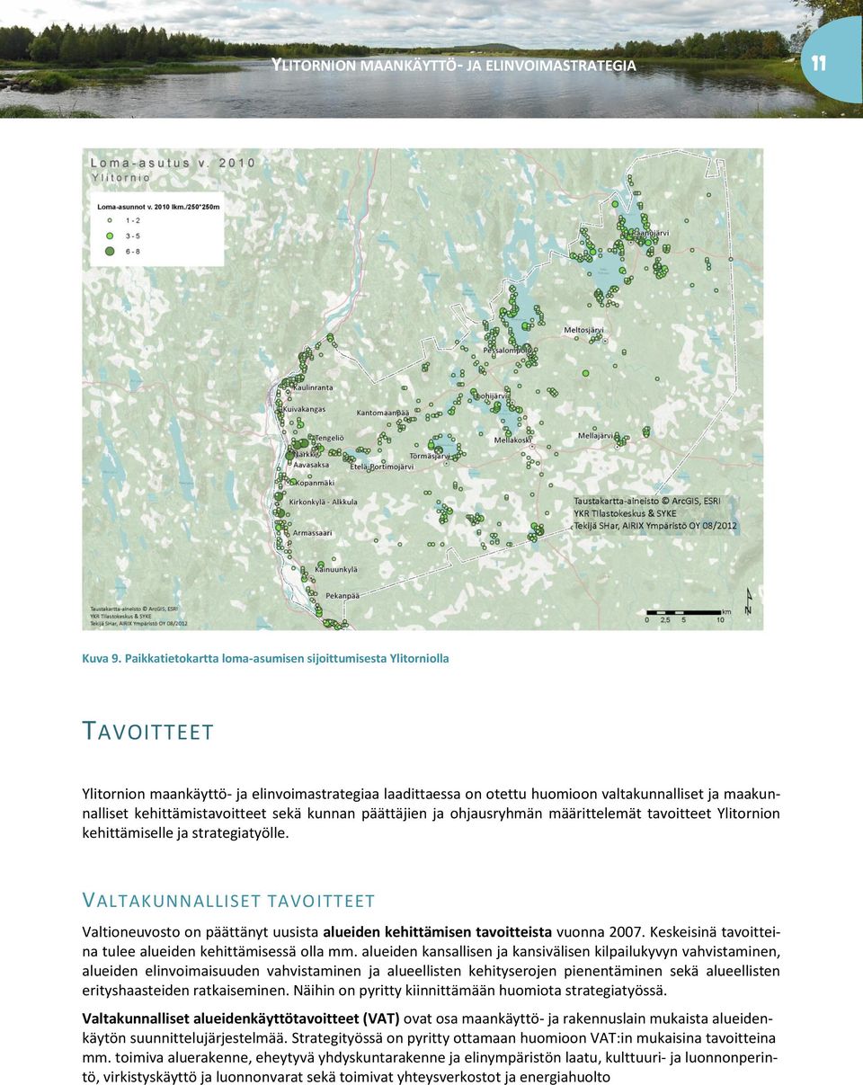 kunnan päättäjien ja hjausryhmän määrittelemät tavitteet Ylitrnin kehittämiselle ja strategiatyölle.