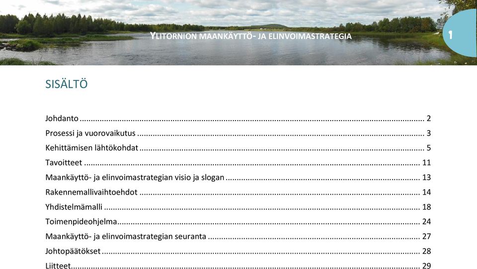.. 11 Maankäyttö- ja elinvimastrategian visi ja slgan... 13 Rakennemallivaihtehdt.