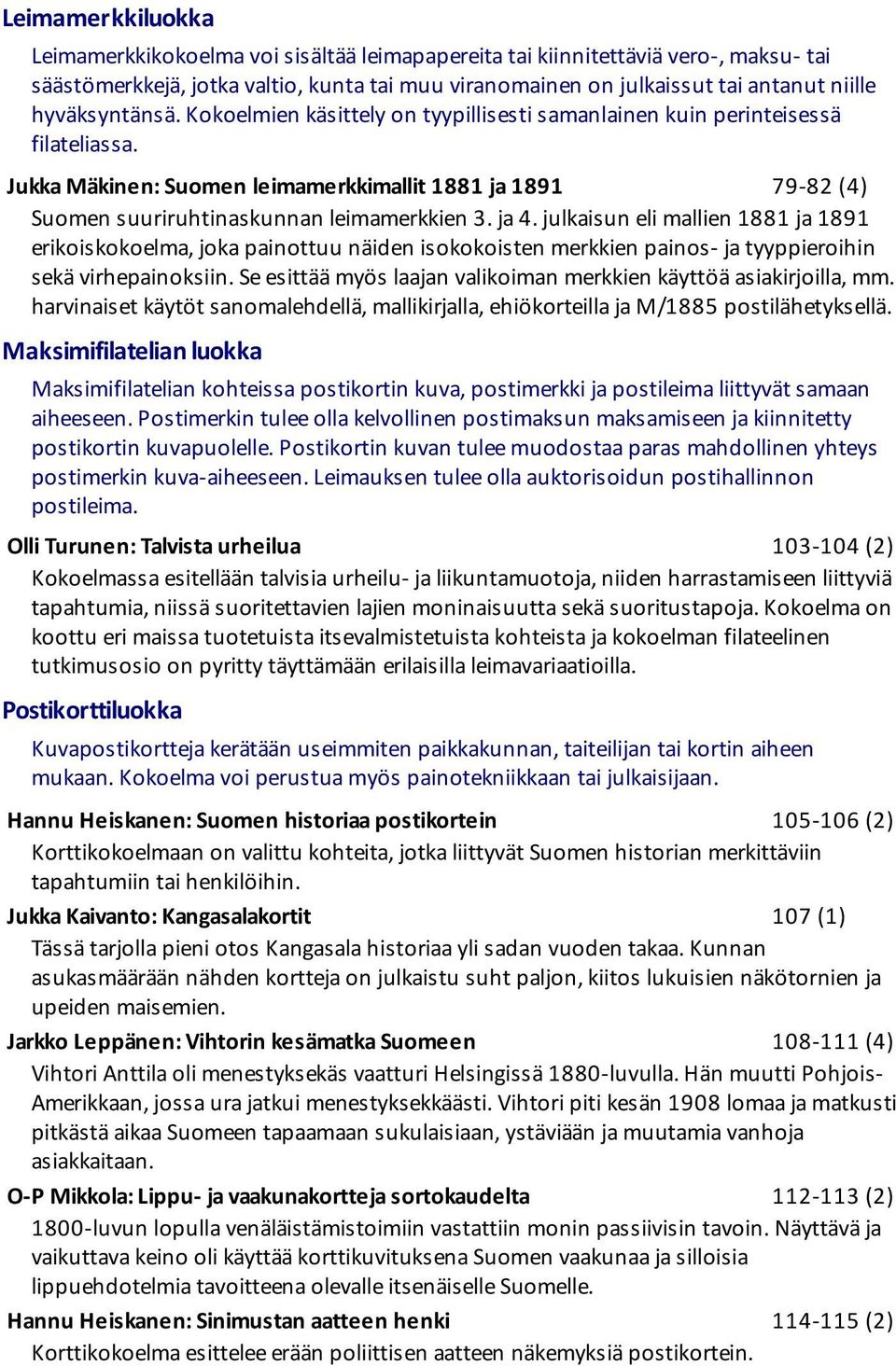 Jukka Mäkinen: Suomen leimamerkkimallit 1881 ja 1891 79-82 (4) Suomen suuriruhtinaskunnan leimamerkkien 3. ja 4.
