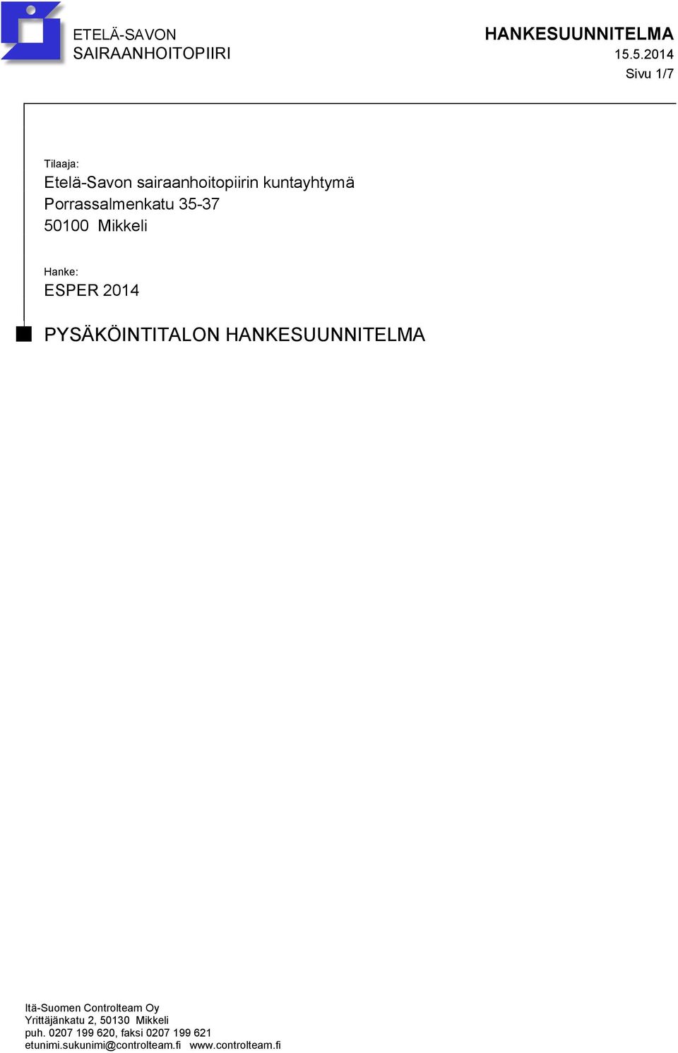 35-37 50100 Mikkeli Hanke: ESPER 2014 PYSÄKÖINTITALON HANKESUUNNITELMA Itä-Suomen