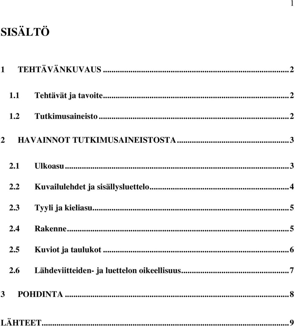 ..4 2.3 Tyyli ja kieliasu...5 2.4 Rakenne...5 2.5 Kuviot ja taulukot...6 2.