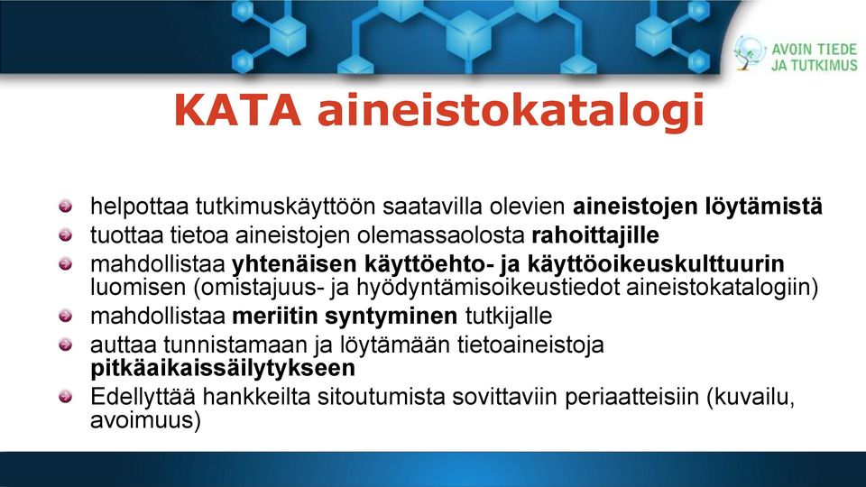 hyödyntämisoikeustiedot aineistokatalogiin) mahdollistaa meriitin syntyminen tutkijalle auttaa tunnistamaan ja