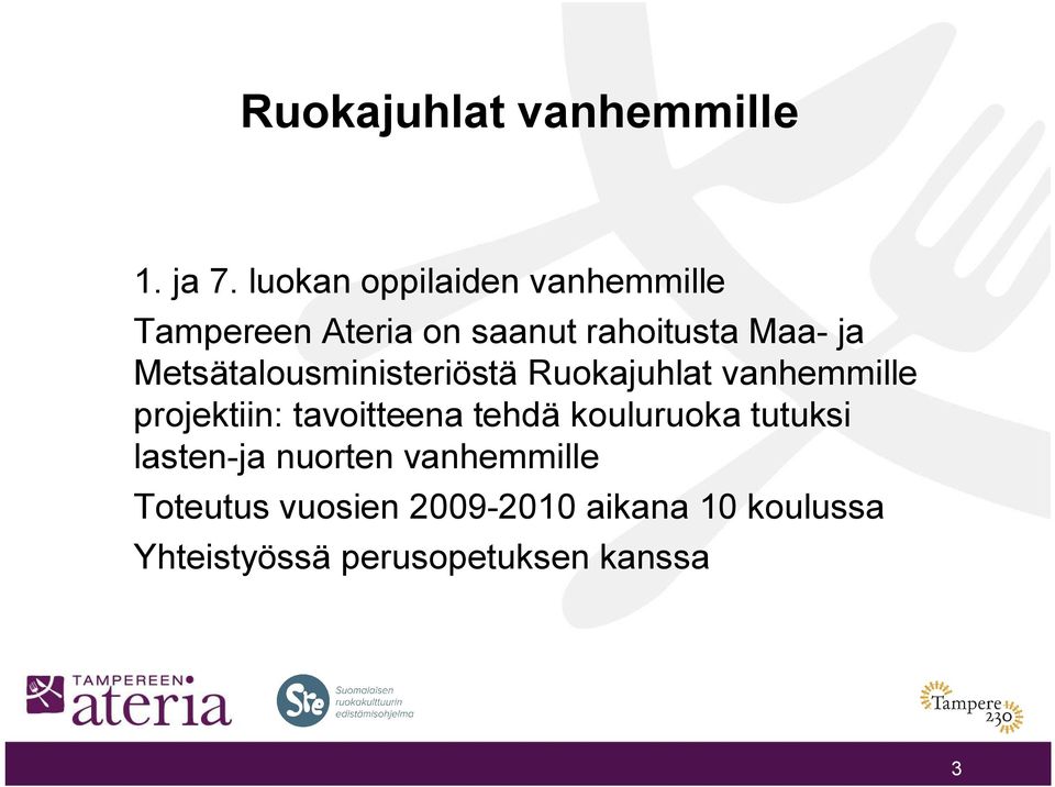 Metsätalousministeriöstä Ruokajuhlat vanhemmille projektiin: tavoitteena tehdä