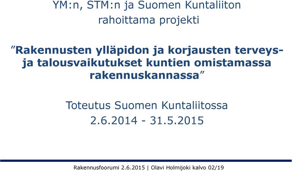 kuntien omistamassa rakennuskannassa Toteutus Suomen