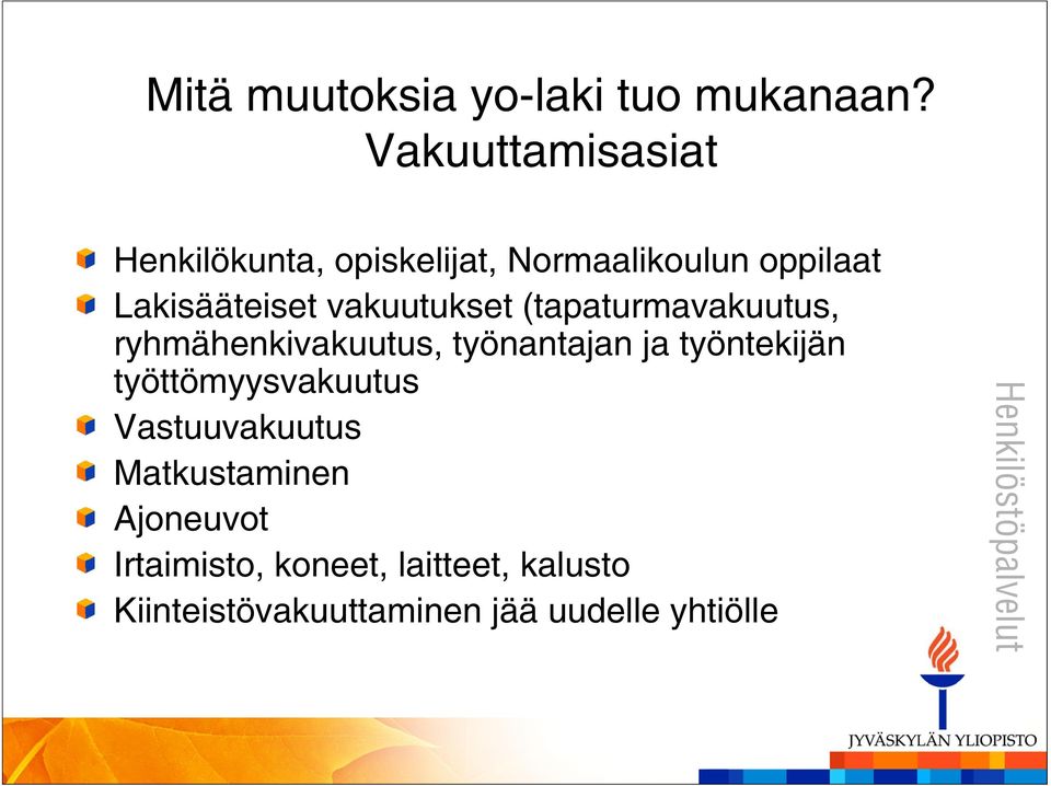 vakuutukset (tapaturmavakuutus, ryhmähenkivakuutus, työnantajan ja työntekijän