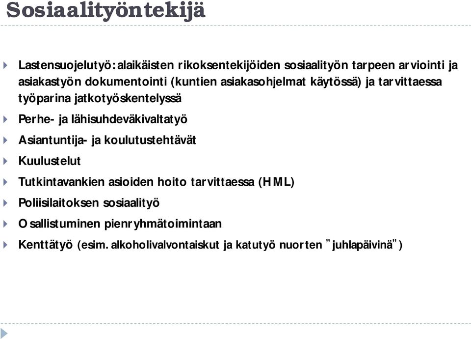 lähisuhdeväkivaltatyö Asiantuntija- ja koulutustehtävät Kuulustelut Tutkintavankien asioiden hoito tarvittaessa (HML)