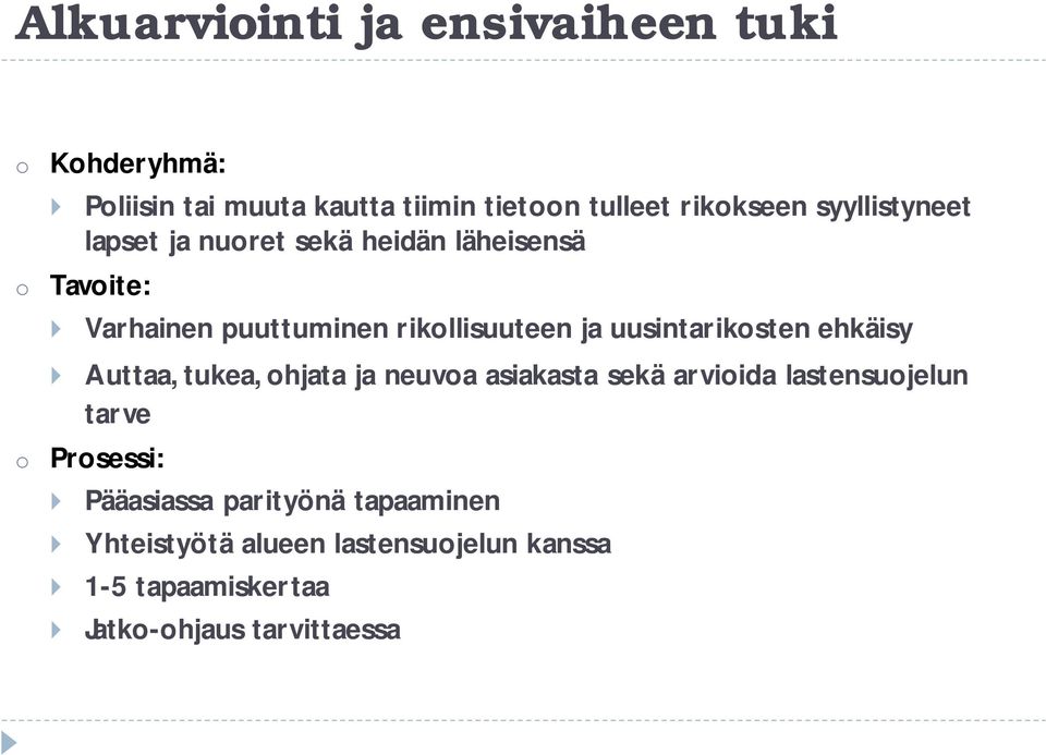 uusintarikosten ehkäisy Auttaa, tukea, ohjata ja neuvoa asiakasta sekä arvioida lastensuojelun tarve o