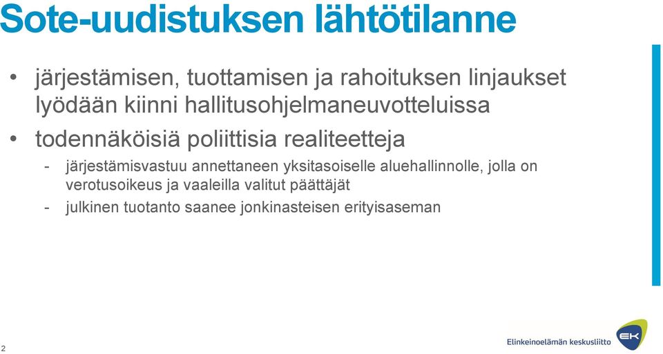 - järjestämisvastuu annettaneen yksitasoiselle aluehallinnolle, jolla on