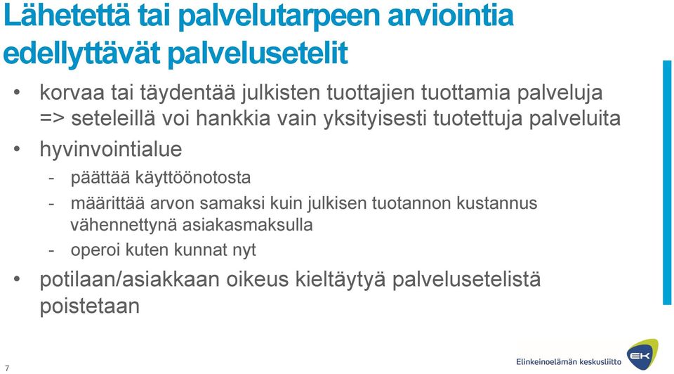 hyvinvointialue - päättää käyttöönotosta - määrittää arvon samaksi kuin julkisen tuotannon kustannus