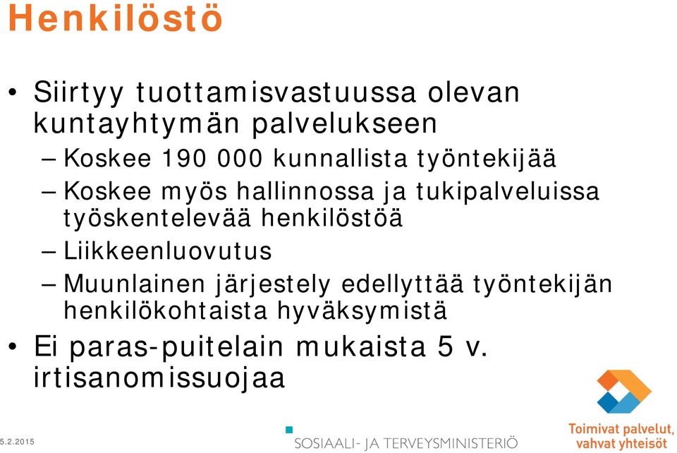 työskentelevää henkilöstöä Liikkeenluovutus Muunlainen järjestely edellyttää