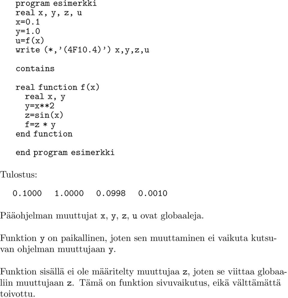 0000 0.0998 0.0010 Pääohjelman muuttujat x, y, z, u ovat globaaleja.