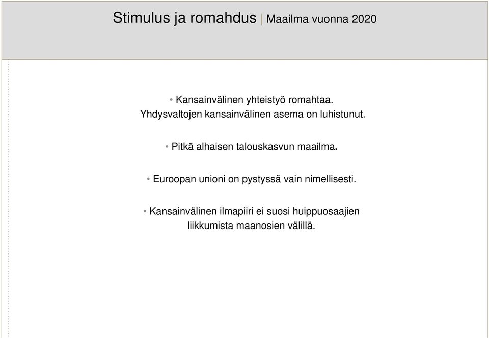 Pitkä alhaisen talouskasvun maailma.