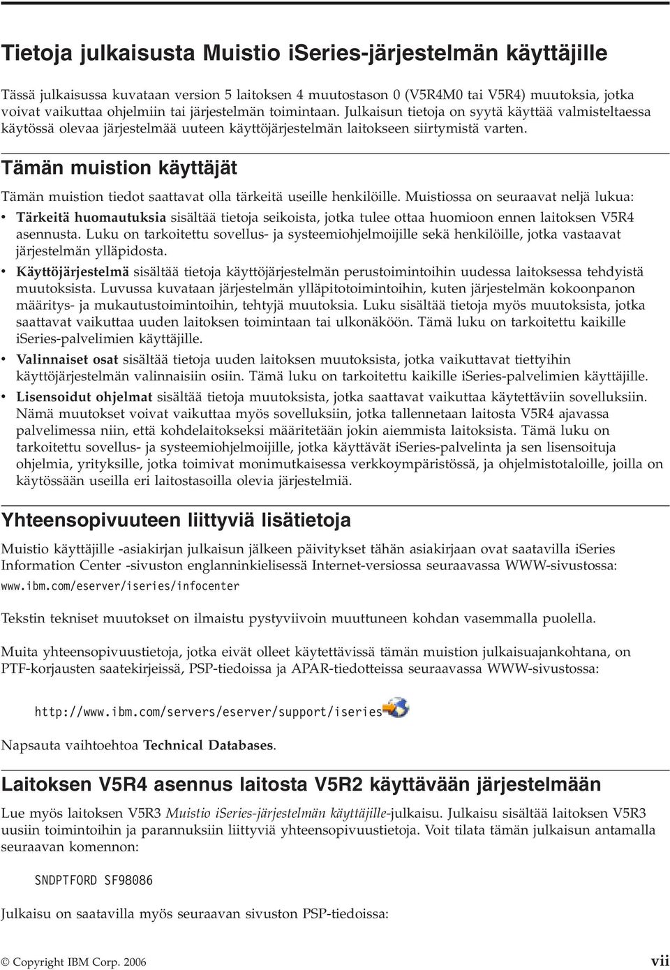 Tämän muistion käyttäjät Tämän muistion tiedot saattavat olla tärkeitä useille henkilöille.