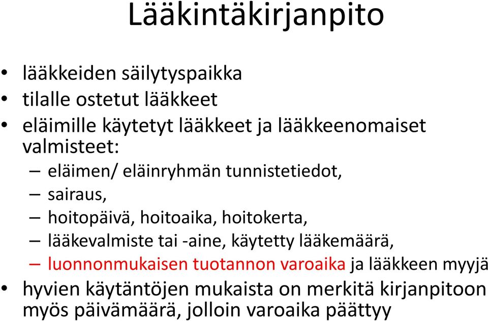 hoitokerta, lääkevalmiste tai aine, käytetty lääkemäärä, luonnonmukaisen tuotannon varoaika ja